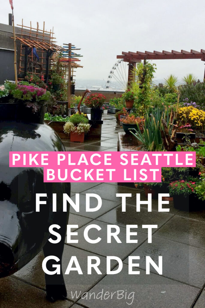 Text reads pike place market bucket list: find the secret garden, with an image of the garden in the background.