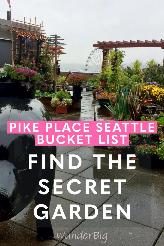 Text reads pike place market bucket list: find the secret garden, with an image of the garden in the background.