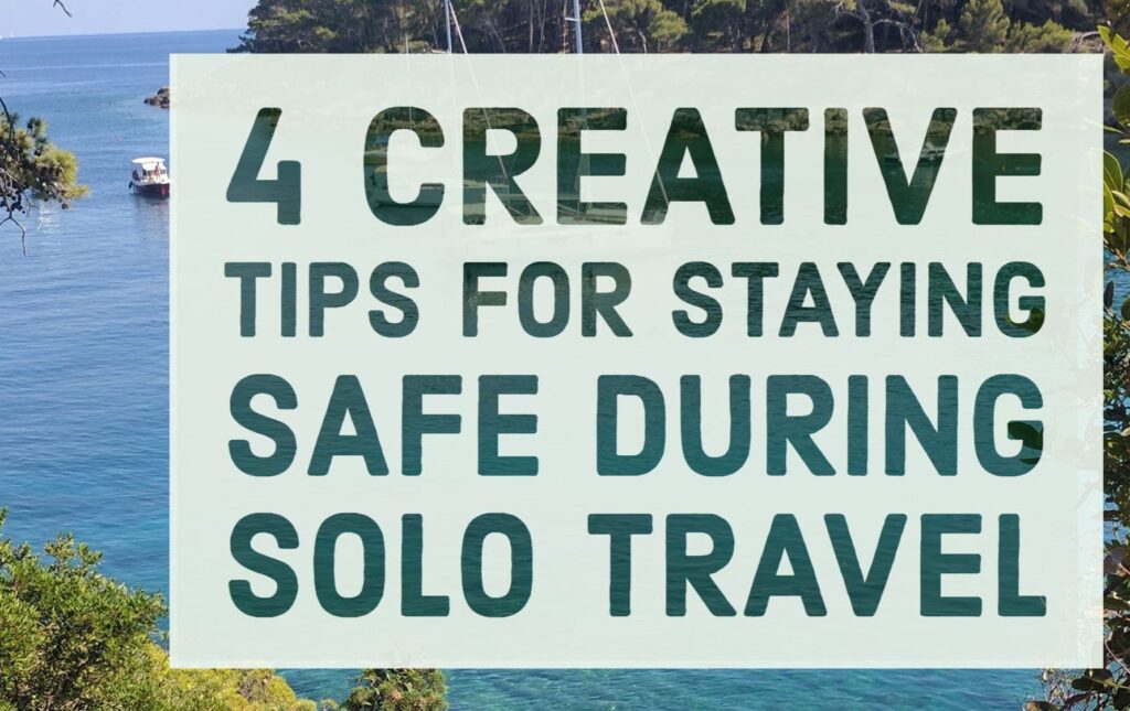 4 creative new ideas for keeping your self and your property safe when traveling solo