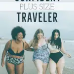 How to become a confident plus size traveler text overlay over an image of three women of various sizes splashing in the surf on a beach.