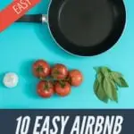 10 simple recipes that can be easily prepared in an airbnb, vacation rental, or even rv kitchen, plus included shopping list