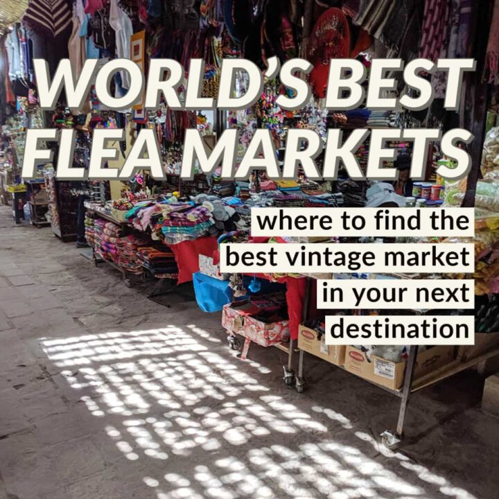 World's best flea markets for tourists and international travelers