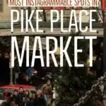 Most instagrammable spots at pike place market in seattle, wa - and how to find them