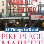 15 things to do at pike place market in seattle washington - a local guide's don't miss list.