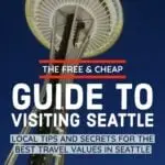 The free and cheap guide to visiting seattle: practical tips and secrets for the best travel values in seattle