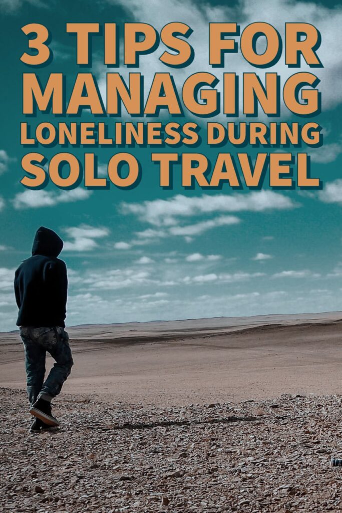 Tips for managing loneliness during solo travel.