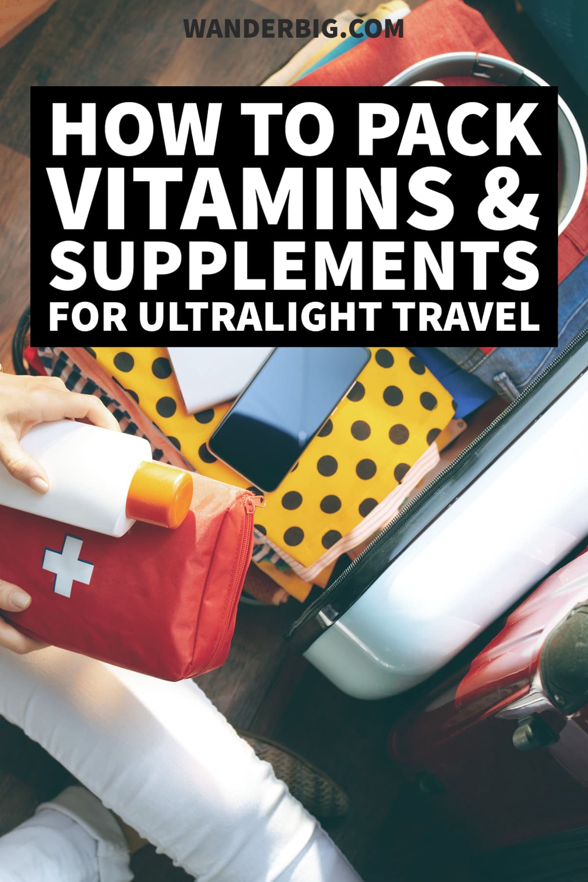 How to Pack Vitamins & Supplements for Ultralight International Travel