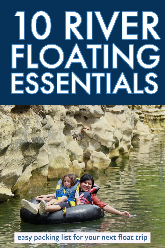 An adult and child float past a rock formation on an inflatable tube. Image text reads: 10 river floating essentials.