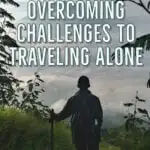 Overcoming the challenges of solo travel.