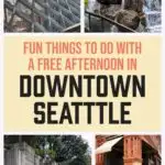 Fun things to do with a free afternoon in downtown seattle.