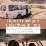 An image of a van sized taxi in peru with the caption how to navigate colectivos in peru – the cheapest transportation from cusco to machu picchu.