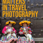 Photo of two peruvian woman with the text reading why consent matters in travel photography.