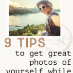 A photo of a woman taking a selfie with a scenic backdrop with the words - 9 tips to get great photos of yourself while solo traveling.
