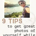 A photo of a woman taking a selfie with a scenic backdrop with the words - 9 tips to get great photos of yourself while solo traveling.
