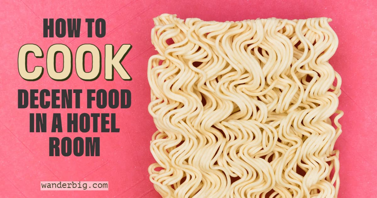 making-meals-in-a-hotel-room-easy-food-ideas-for-travelers-wanderbig