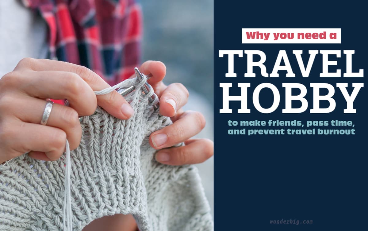 Travel Hobbies 8 Reasons to Find a Project to Work on While Traveling