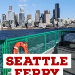 Seattle ferry expert tips to get the most out of your ride text overlay of an image of the seattle skyline taken from the deck of a ferry.