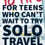 Teens who can't wait to solo travel
