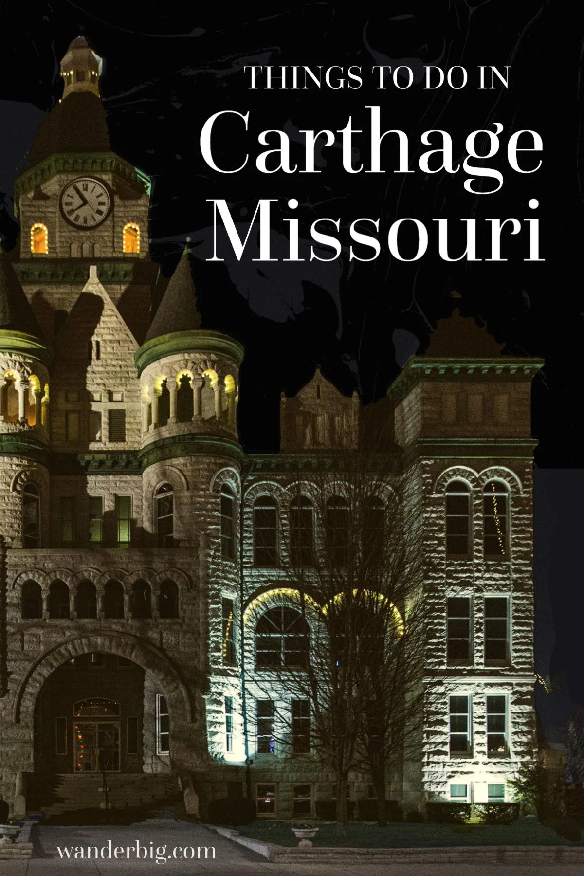 Things to do in carthage, missouri text overlay over a photo of the county courthouse at night.