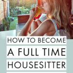 Text reading how to become a full-time housesitter in seattle overlaid over an image of a woman sitting on the porch and drinking coffee.