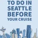 Illustration of 7 things to do in seattle before your cruise.