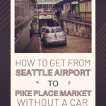 How to get from seattle airport to pike place market without a car text written on an image of downtown seattle.