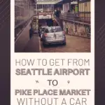 How to get from seattle airport to pike place market without a car text written on an image of downtown seattle.
