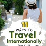 Text reading 11 ways to internationally travel for free next to an image of a traveler dressed in white exploring a landscape.