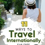 Text reading 11 ways to internationally travel for free next to an image of a traveler dressed in white exploring a landscape.