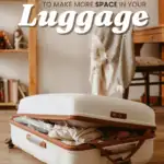 7 packing tips to make more space in your luggage text on image of a suitcase at home.