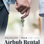 Calculate a price for your airbnb rental in actionable steps text on image of a couple holding hands with a house key