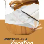 How to plan a vacation in 8 steps stay organized from dream to destination text on image of a man planning vacation