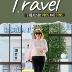 Reasons to take a year off to travel 7 realistic pros and cons text on image of a woman with a luggage.