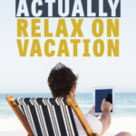 An image of a person working on a tablet on the beach, with a caption describing how to relax during vacation.