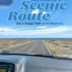 How to take the scenic route on a road trip and not regret it text on image of a road from a car's point of view