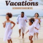 Low stress family vacations: a therapist shares 6 tips text on image of a family on the beach