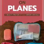 Makeup on planes 13 beauty tips for stylish airport arrivals text on image of a packed makeup set