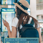 Plan a trip with multiple destinations in 6 steps text on image of a woman at the airport