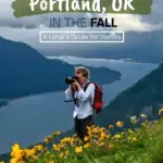 Best things to do in portland, or in the fall: a local’s guide for visitors text on image of a woman taking a picture of the landscape with her camera